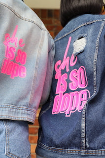 "She Is So Dope" Denim Jacket