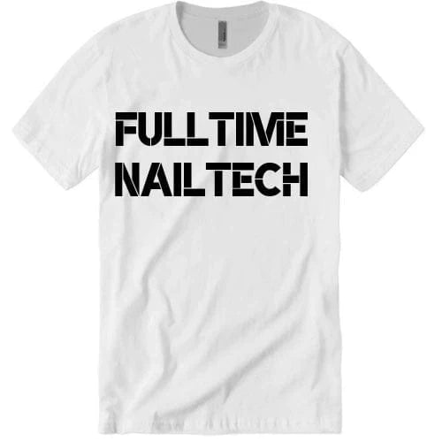 Full Time Nail Tech T-Shirt