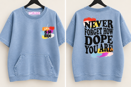 She is so dope- short sleeved sweatshirt